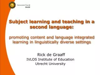 Rick de Graaff IVLOS Institute of Education Utrecht University