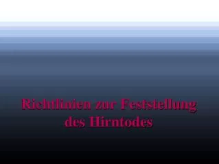 richtlinien zur feststellung des hirntodes