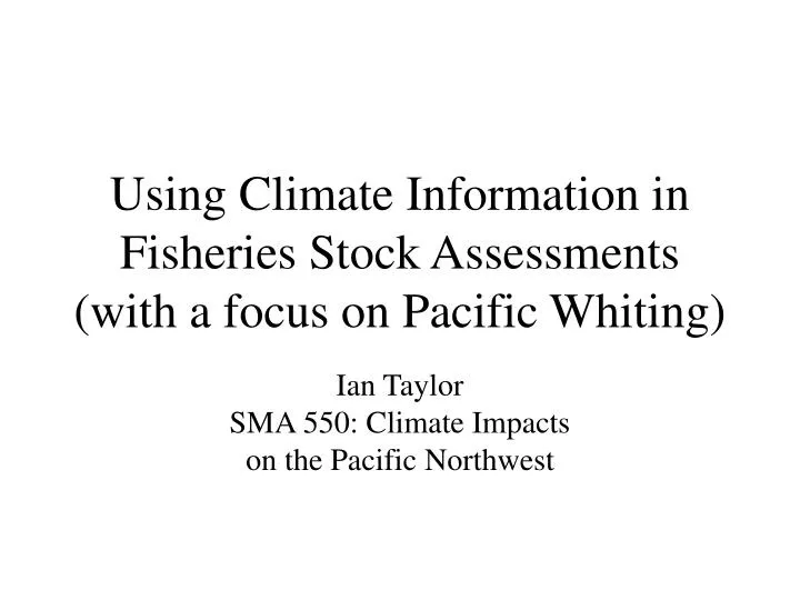 using climate information in fisheries stock assessments with a focus on pacific whiting