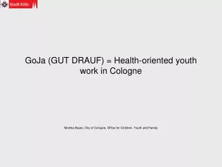 GoJa (GUT DRAUF) = Health-oriented youth work in Cologne