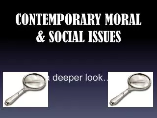 CONTEMPORARY MORAL &amp; SOCIAL ISSUES