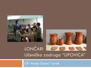 lon ari u eni ka zadruga lipovica