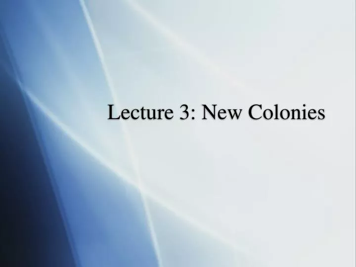 lecture 3 new colonies