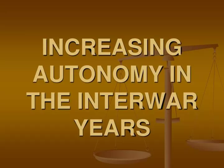 increasing autonomy in the interwar years