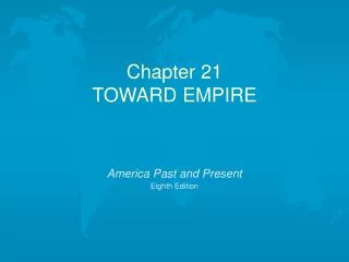 Chapter 21 TOWARD EMPIRE