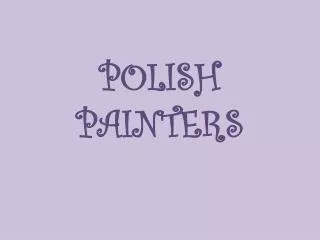 POLISH PAINTERS