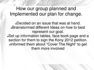 How our group planned and Implemented our plan for change.