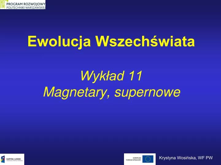 ewolucja wszech wiata wyk ad 11 magnetary supernowe