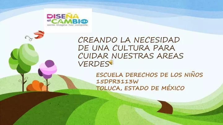 creando la necesidad de una cultura para cuidar nuestras areas verdes