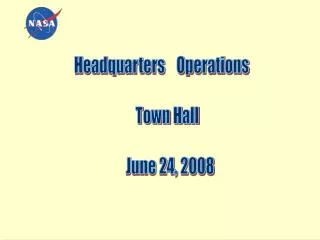 Headquarters Operations Town Hall June 24, 2008