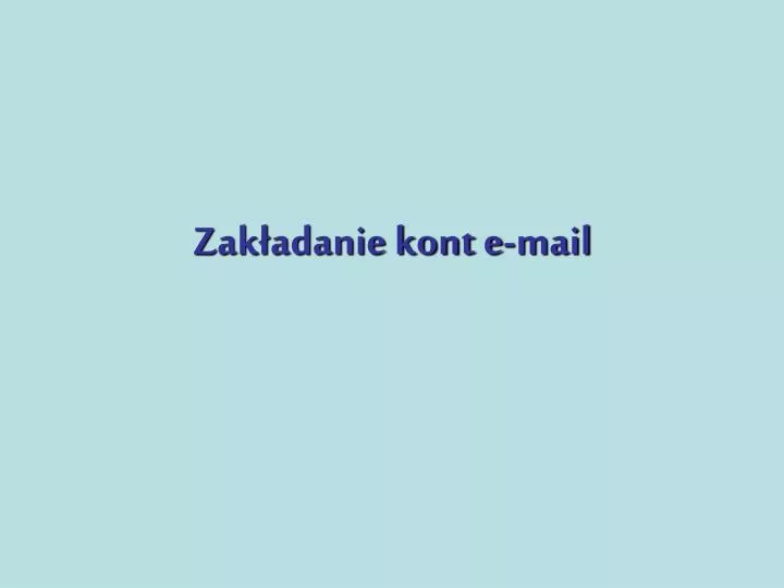 zak adanie kont e mail