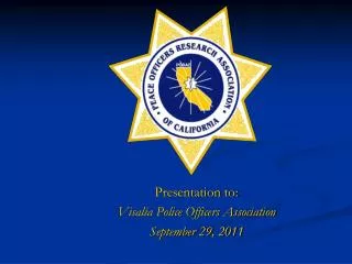 Presentation to: Visalia Police Officers Association September 29, 2011