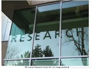 &quot;BC Cancer Research Centre #2&quot; (cc) image posted @ Flickr by SqueakyMarmot