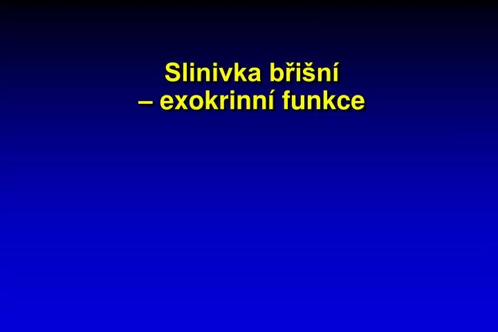 slinivka b i n exokrinn funkce