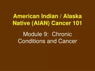 American Indian / Alaska Native (AIAN) Cancer 101