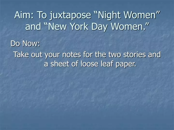 aim to juxtapose night women and new york day women