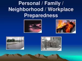 Personal / Family / Neighborhood / Workplace Preparedness