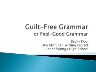 Guilt-Free Grammar or Feel-Good Grammar