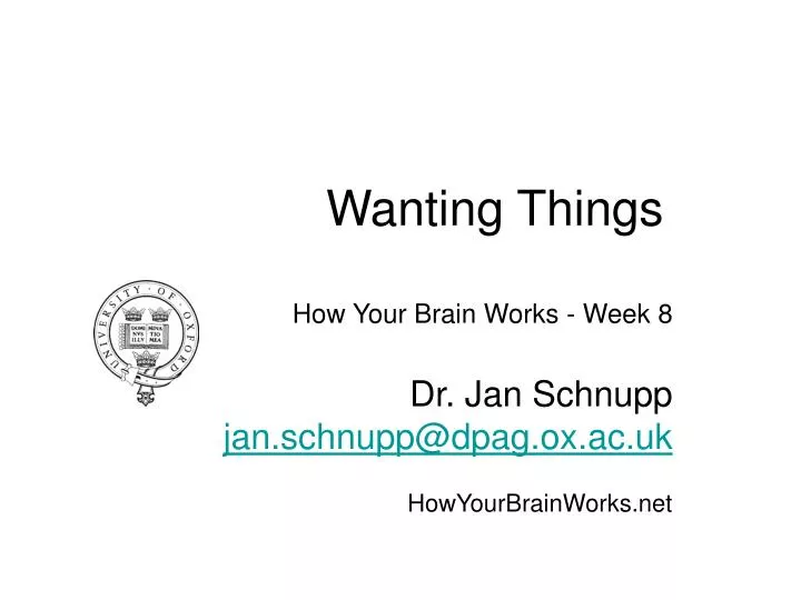 how your brain works week 8 dr jan schnupp jan schnupp@dpag ox ac uk howyourbrainworks net