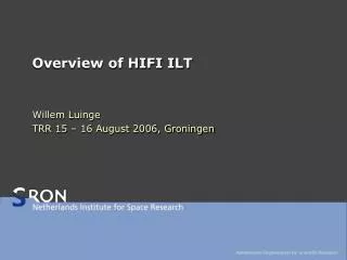 Overview of HIFI ILT