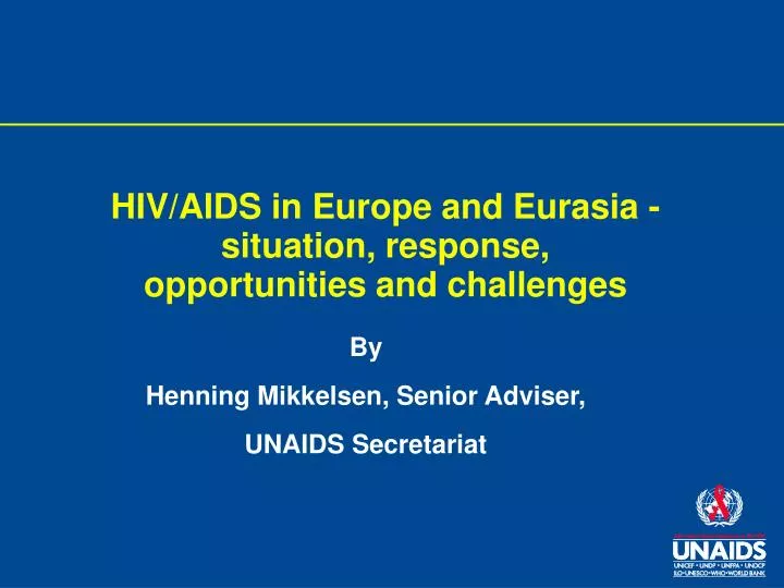 hiv aids in europe and eurasia situation response opportunities and challenges