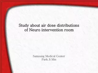 Study about air dose distributions of Neuro intervention room