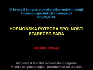 IX hrvatski kongres o ginekološkoj endokrinologiji Humanoj reprodukciji i menopauzi Brijuni,2013.