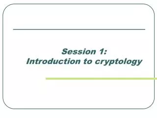 Session 1: Introduction to cryptology