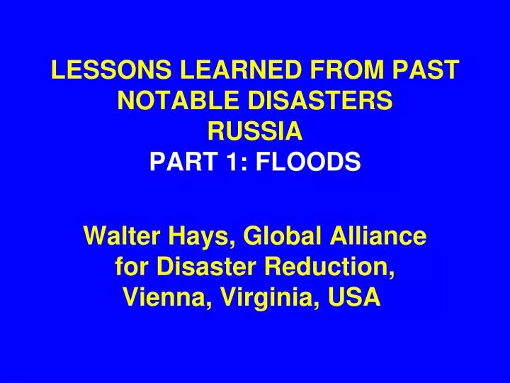 lessons learned from past notable disasters russia part 1 floods