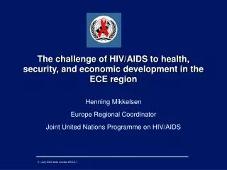The challenge of HIV/AIDS to health, security, and economic development in the ECE region