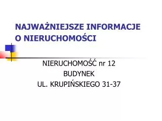 NAJWAŻNIEJSZE INFORMACJE O NIERUCHOMOŚCI