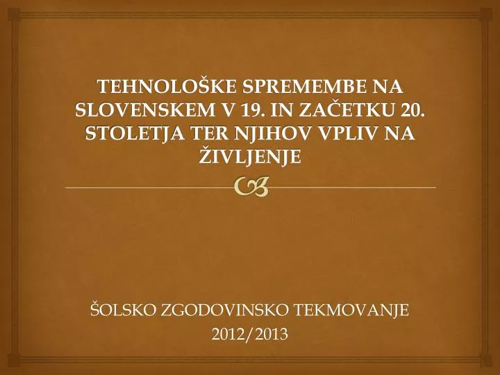 tehnolo ke spremembe na slovenskem v 19 in za etku 20 stoletja ter njihov vpliv na ivljenje