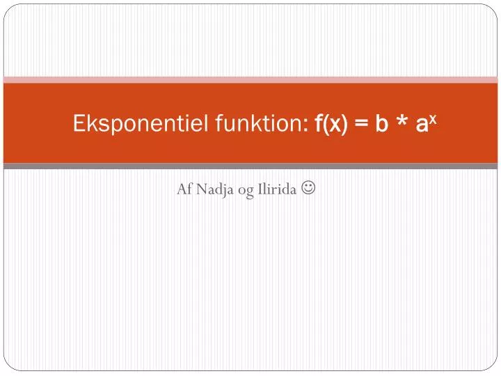 eksponentiel funktion f x b a x