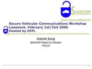 Secure Vehicular Communications Workshop Lausanne. February 1st/2nd 2006 Hosted by EFPL