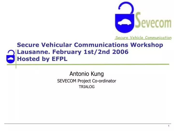 secure vehicular communications workshop lausanne february 1st 2nd 2006 hosted by efpl