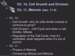 Ch. 10, Cell Growth and Division Ch. 11, Meiosis (sec. 11-4)
