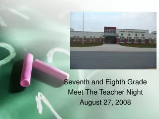 Seventh and Eighth Grade Meet The Teacher Night August 27, 2008