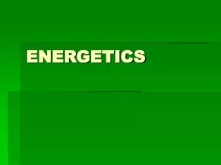 ENERGETICS