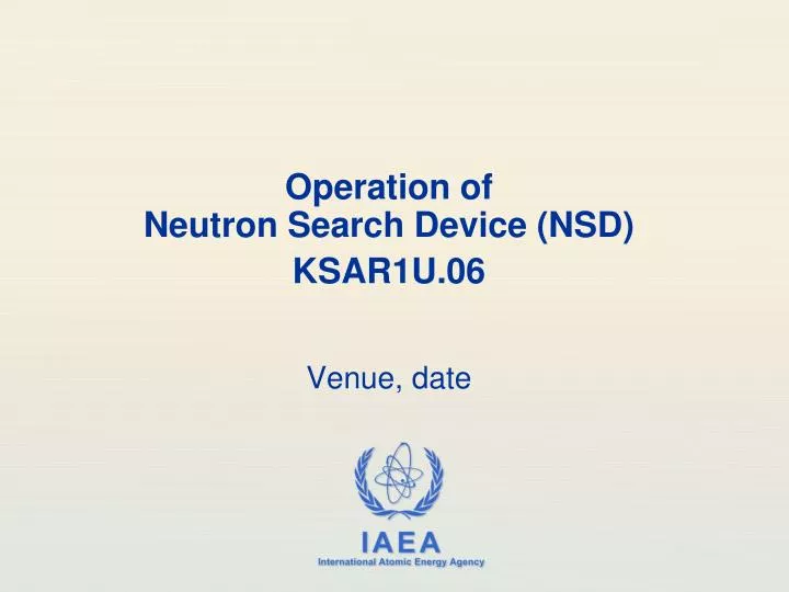 operation of neutron search device nsd ksar1u 06 venue date