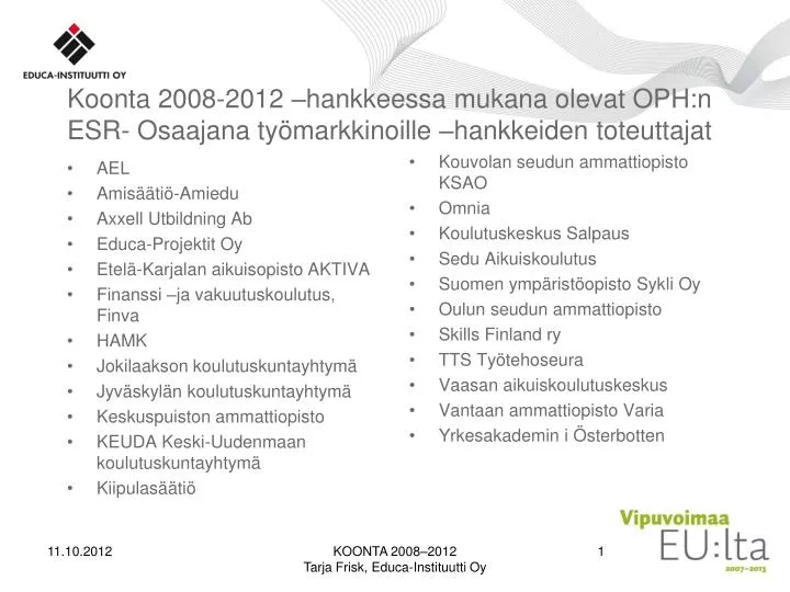 koonta 2008 2012 hankkeessa mukana olevat oph n esr osaajana ty markkinoille hankkeiden toteuttajat