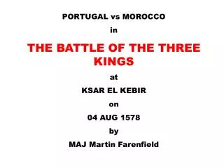 PORTUGAL vs MOROCCO in THE BATTLE OF THE THREE KINGS at KSAR EL KEBIR on 04 AUG 1578 by