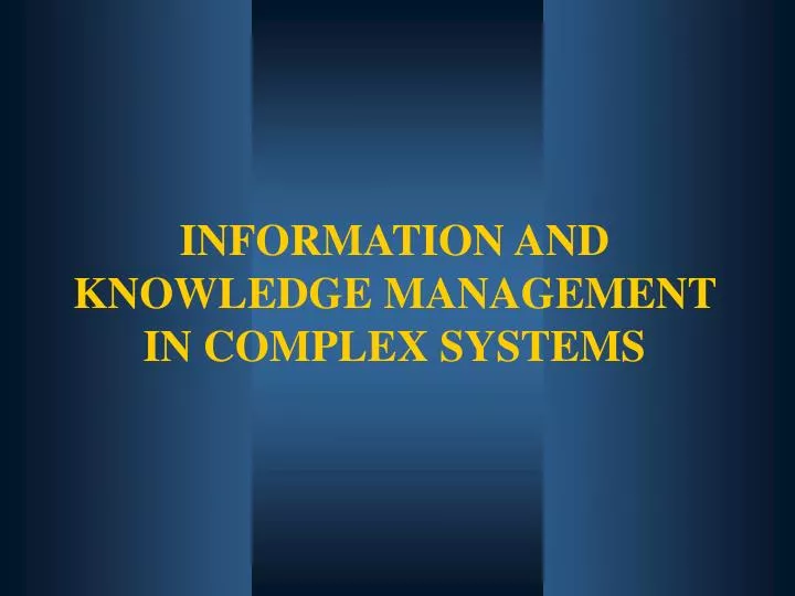 information and knowledge management in complex systems
