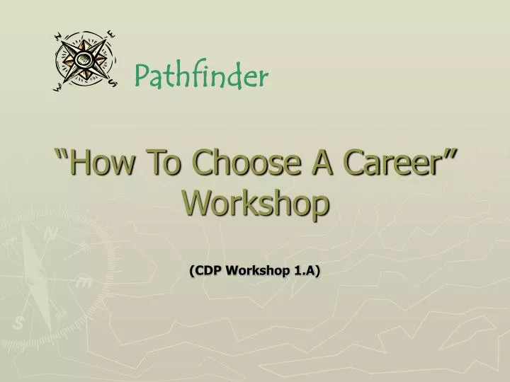 how to choose a career workshop cdp workshop 1 a