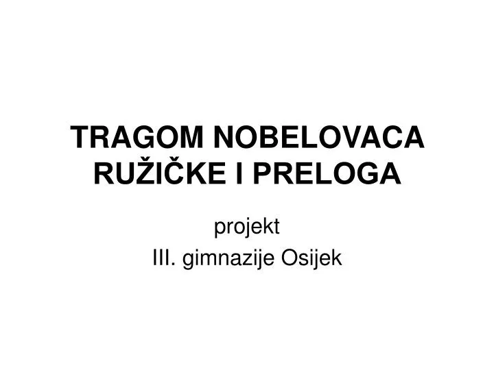 tragom nobelovaca ru i ke i preloga