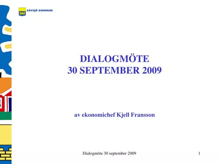 dialogm te 30 september 2009 av ekonomichef kjell fransson
