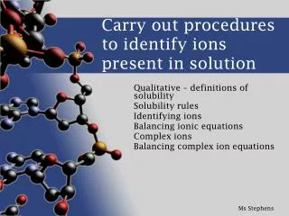 Carry out procedures to identify ions present in solution