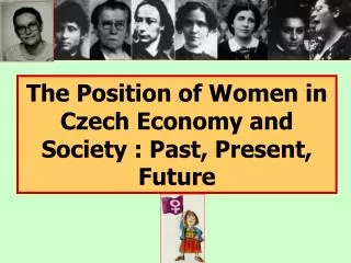 The Position of Women in Czech Economy and Society : Past, Present, Future