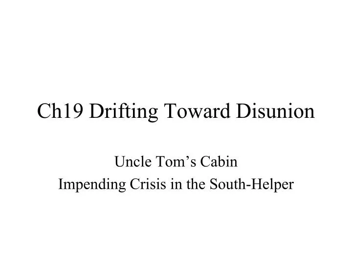 ch19 drifting toward disunion