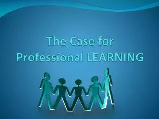 The Case for Professional LEARNING