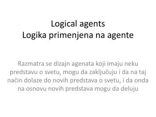 Logical agents Logika primenjena na agente